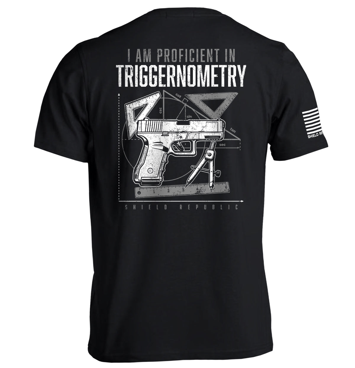 Shield Republic I Am Proficient In Triggernometry | Funny Firearms Graphic T-Shirt & Apparel