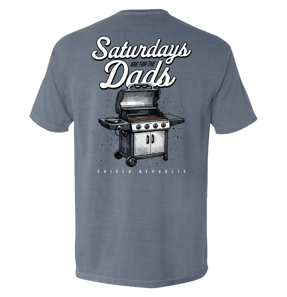Shield Republic Saturdays Are For The Dads Grill