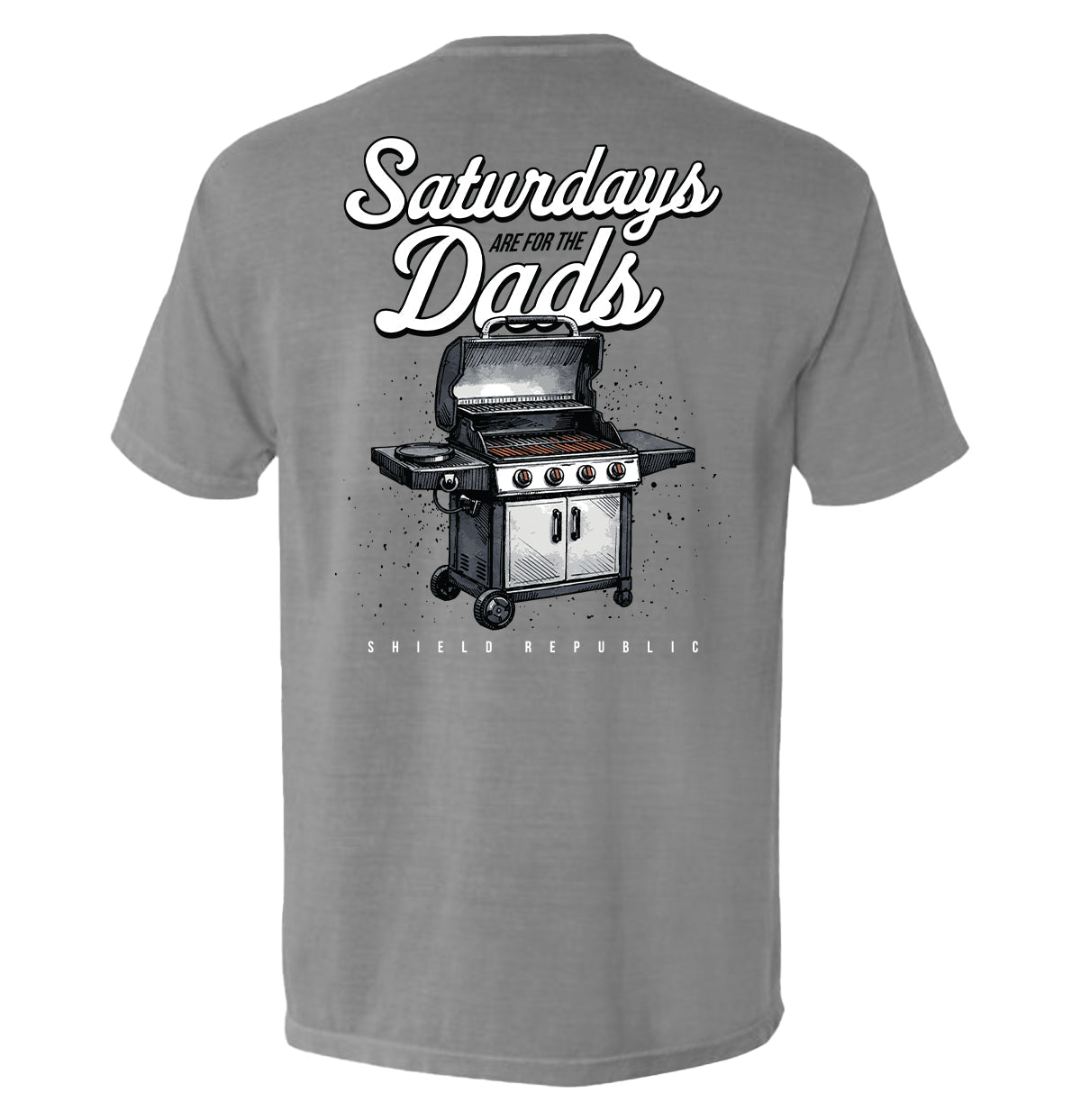 Shield Republic Saturdays Are For The Dads Grill