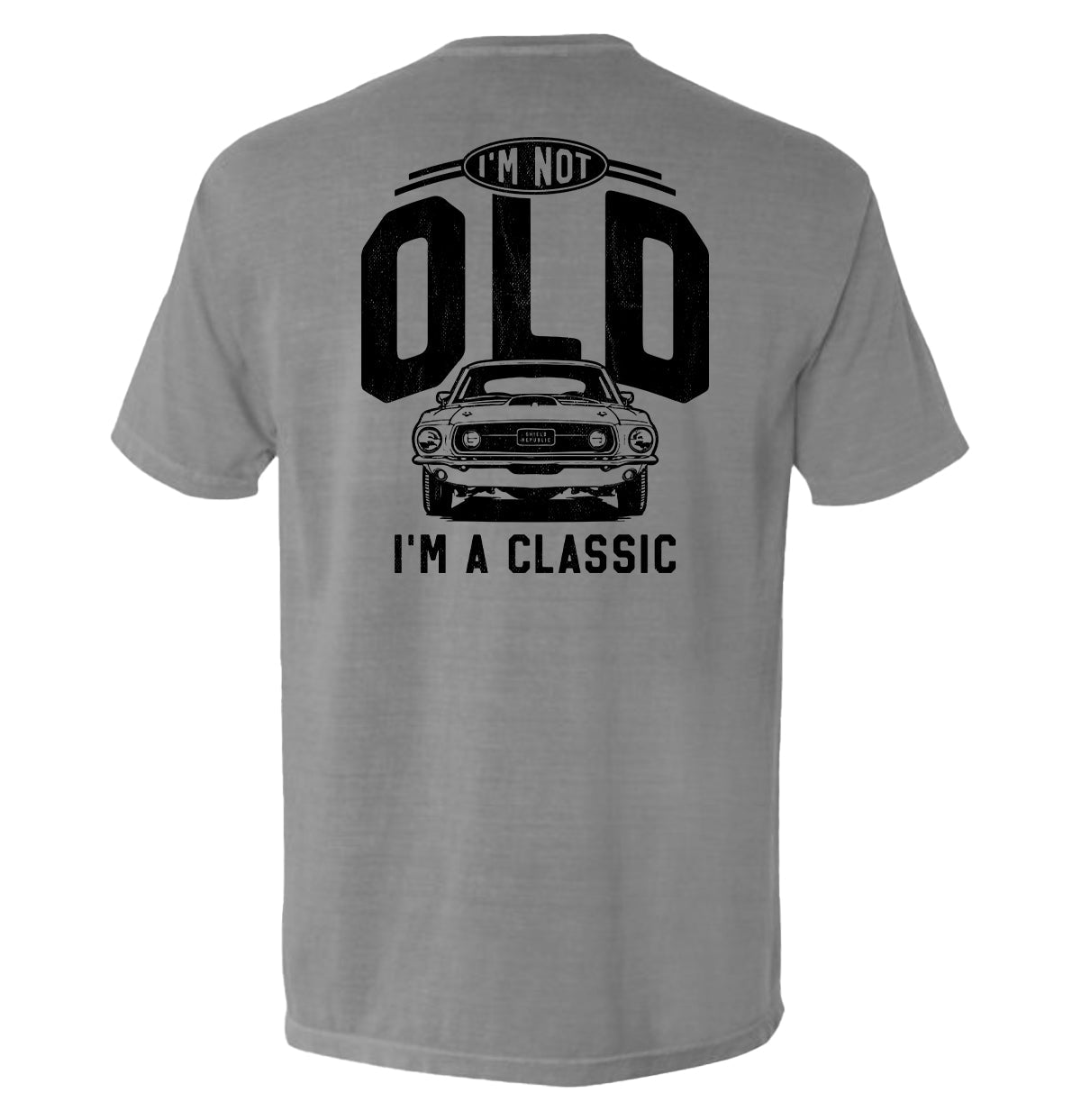 Shield Republic I'm Not Old I'm a Classic (69 Mustang)