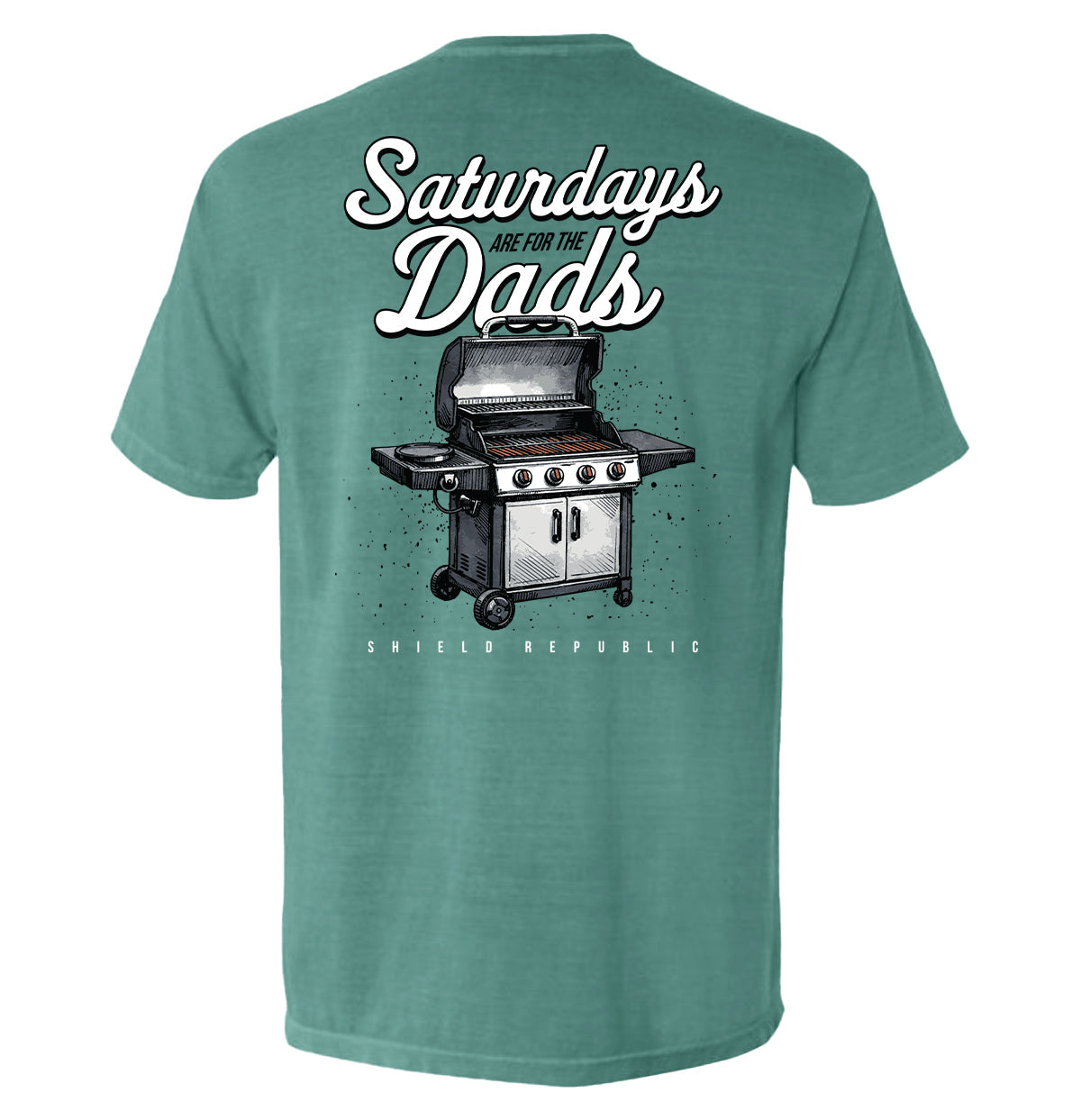 Shield Republic Saturdays Are For The Dads Grill