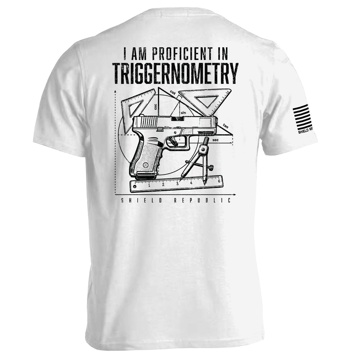 Shield Republic I Am Proficient In Triggernometry | Funny Firearms Graphic T-Shirt & Apparel