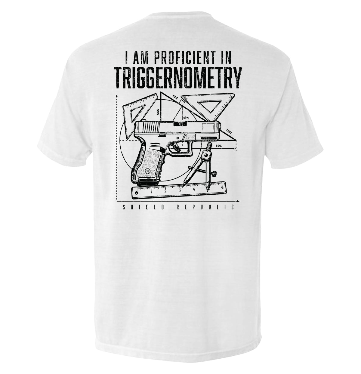 Shield Republic I Am Proficient In Triggernometry | Funny Firearms Graphic T-Shirt & Apparel