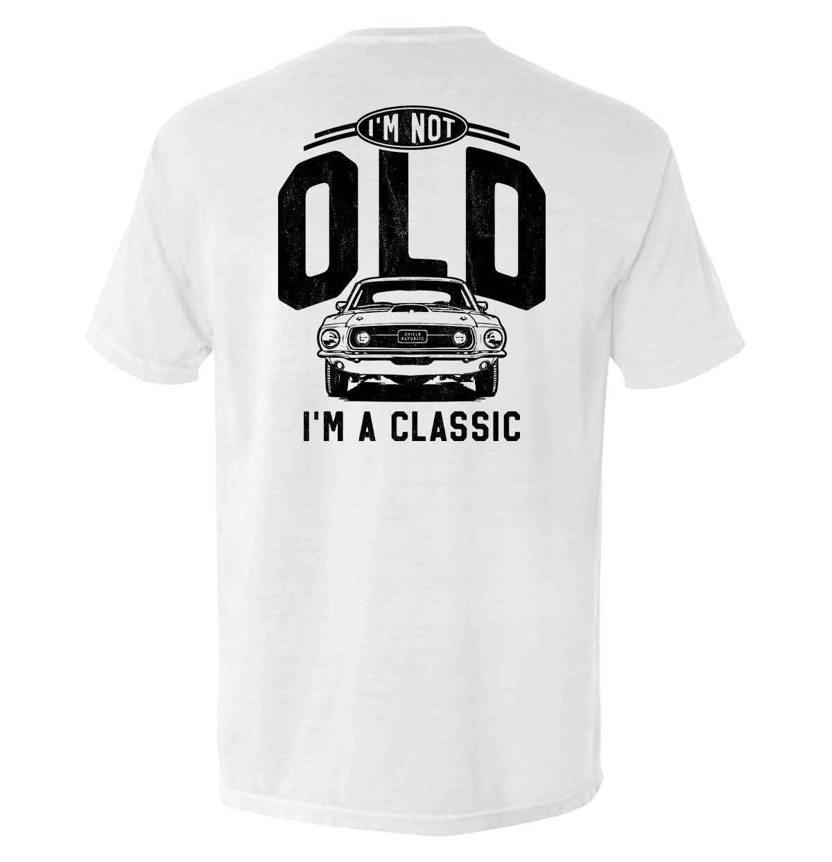 Shield Republic I'm Not Old I'm a Classic (69 Mustang)