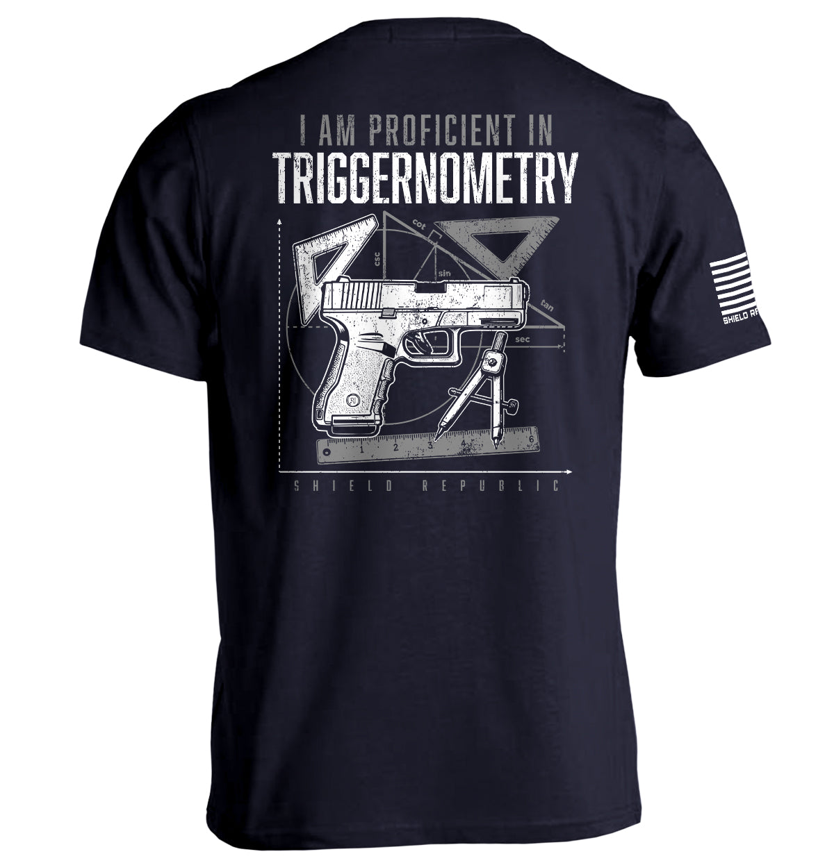 Shield Republic I Am Proficient In Triggernometry | Funny Firearms Graphic T-Shirt & Apparel