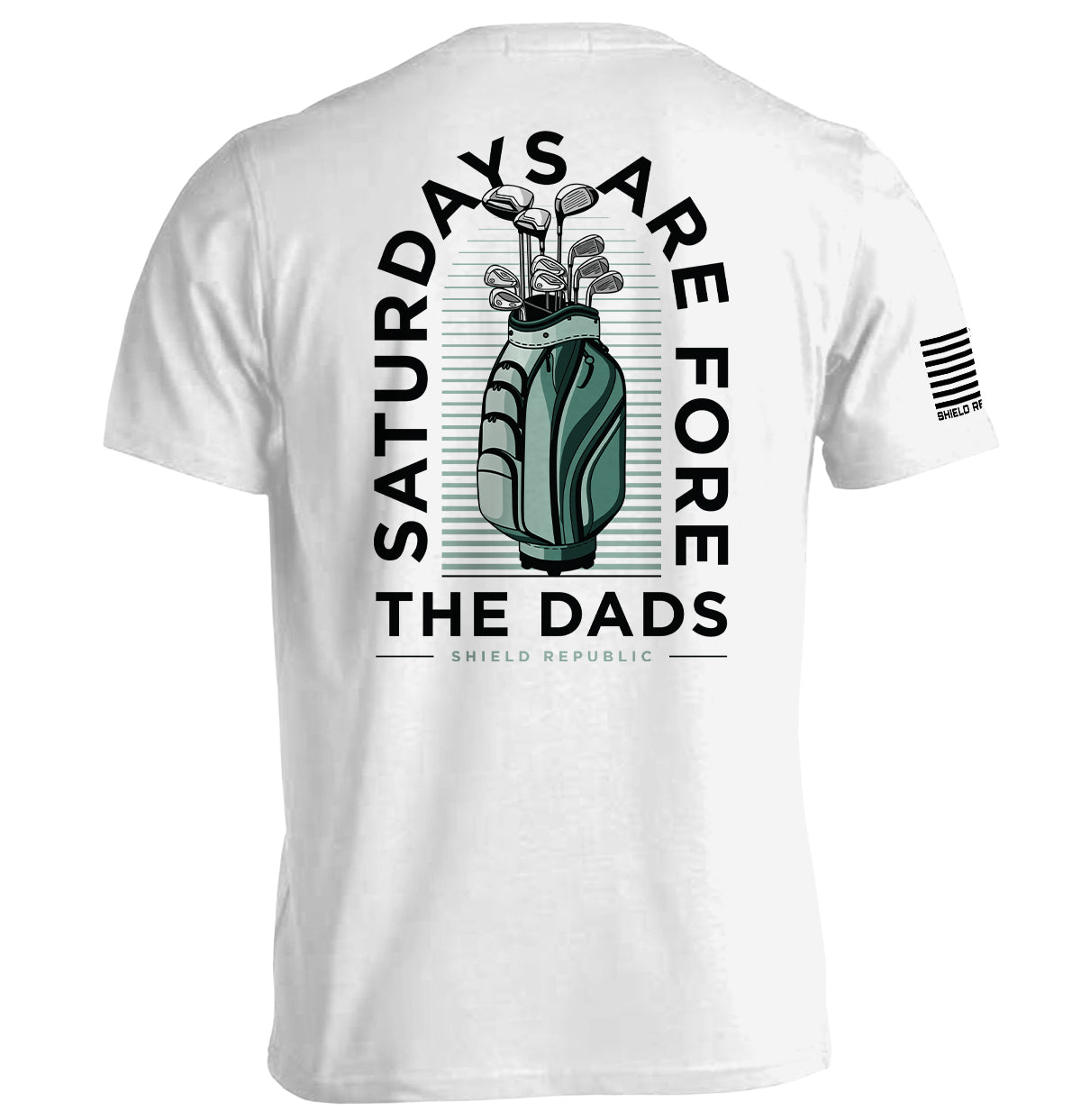 Shield Republic Saturdays Are For The Dads Golf Green